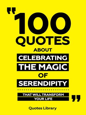 cover image of 100 Quotes About Celebrating the Magic of Serendipity--That Will Transform Your Life